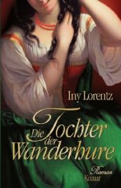 book cover of Die Wanderhure 04 - Die Tochter der Wanderhure by Iny Lorentz