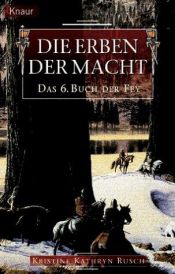 book cover of Das 06. Buch der Fey. Die Erben der Macht. by Kristine Kathryn Rusch