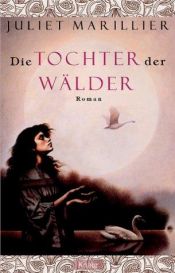 book cover of Die Tochter der Wälder by Juliet Marillier