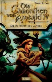 book cover of Die Chroniken von Amarid 04. Die Retterin des Landes. by David B. Coe