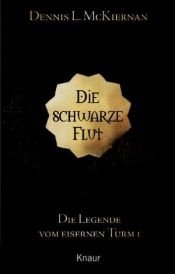 book cover of Mithgar - Band 16 (Die Legende vom eisernen Turm 1): Die schwarze Flut by Dennis L. McKiernan