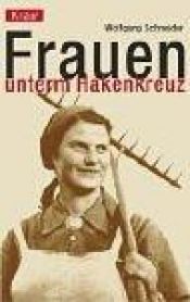 book cover of Frauen unterm Hakenkreuz by Wolfgang Schneider