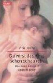 book cover of Du wirst das Kind schon schaukeln. Das erste Jahr mit deinem Baby. by Vicki Iovine