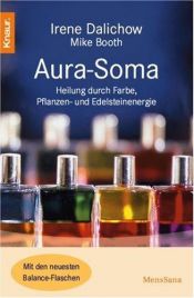 book cover of Aura-Soma. Heilung durch Farbe, Pflanzen- und Edelsteinenergie. by Irene Dalichow