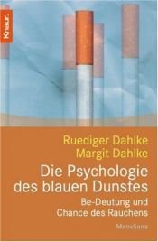 book cover of Die Psychologie des blauen Dunstes. Be- Deutung und Chance des Rauchens. by Ruediger Dahlke