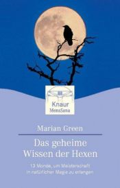 book cover of A Witch alone : Thirteen Moons to Master Natural Magic by Marian Green