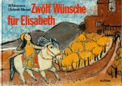 book cover of Zwölf Wünsche für Elisabeth by Willi Fährmann