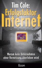 book cover of Erfolgsfaktor Internet. Warum kein Unternehmen ohne Vernetzung überleben wird by Tim Cole