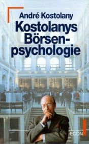 book cover of Kostolanys Börsenpsychologie by André Kostolany