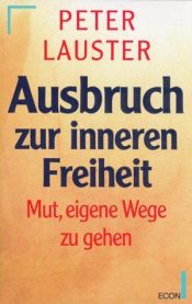 book cover of Ausbruch zur inneren Freiheit. Mut, eigene Wege zu gehen by Peter Lauster