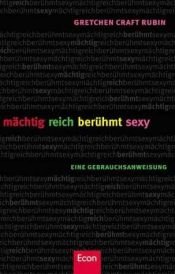 book cover of mächtig reich berühmt sexy by Gretchen Rubin