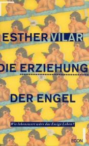 book cover of Die Erziehung der Engel by Esther Vilar