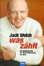 book cover of Was zählt. Die Autobiographie des besten Managers der Welt (Econ Business) by Jack Welch