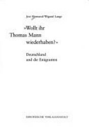 book cover of Wollt ihr Thomas Mann wiederhaben? Deutschland und die Emigranten by Jost Hermand