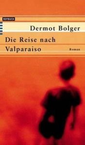 book cover of Die Reise nach Valparaiso by Dermot Bolger