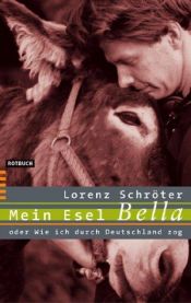 book cover of Mein Esel Bella oder Wie ich durch Deutschland zog by Lorenz Schröter