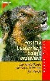 book cover of Positiv bestärken, sanft erziehen. Die verblüffende Methode nicht nur für Hunde. by Karen Pryor