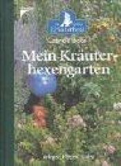 book cover of Mein Kräuterhexengarten by Gabriele Bickel