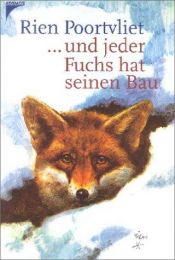 book cover of ... und jeder Fuchs hat seinen Bau. by Rien Poortvliet