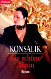 book cover of Die schöne Ärztin : Roman by Heinz G. Konsalik