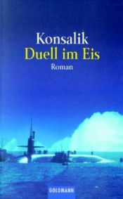 book cover of Duell im Eis by Heinz Günther Konsalik
