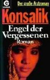 book cover of Engel der Vergessenen by Heinz G. Konsalik