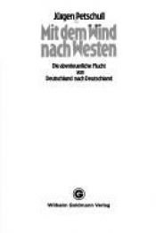 book cover of Mit dem Wind nach Westen by Jürgen Petschull