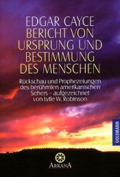 book cover of Bericht von Ursprung und Bestimmung des Menschen by Edgar Evans Cayce