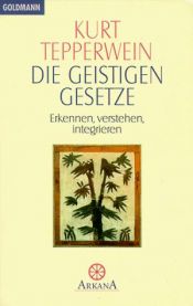 book cover of Die Geistigen Gesetze: Erkennen, verstehen, integrieren by Kurt Tepperwein