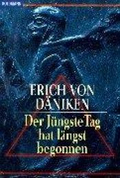 book cover of Der Jüngste Tag hat längst begonnen: Die Messiaserwartungen und die Außerirdischen by Erich von Däniken