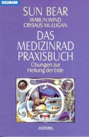 book cover of Das Medizinrad-Praxisbuch by Sun Bear|Wabun Wind