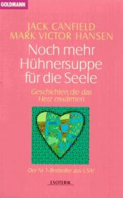 book cover of Noch mehr Hühnersuppe für die Seele: Geschichten, die das Herz erwärmen by Jack Canfield