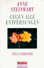 book cover of Gegen alle Entfernungen. Neue Gedichte. by Anne Steinwart