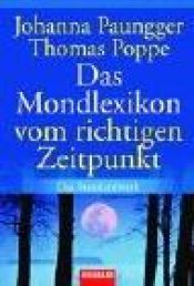 book cover of Das Mondlexikon. Vom richtigen Zeitpunkt. by Johanna Paungger