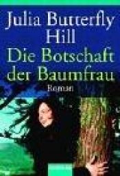 book cover of Die Botschaft der Baumfrau by Julia Butterfly Hill