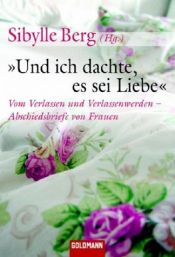 book cover of Und ich dachte, es sei Liebe by Sibylle Berg