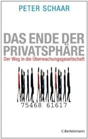 book cover of Das Ende der Privatsphäre : der Weg in die Überwachungsgesellschaft by Peter Schaar