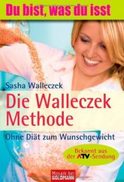 book cover of Die Walleczek-Methode: Ohne Diät zum Wunschgewicht by Sasha Walleczek