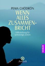 book cover of Wenn alles zusammenbricht: Hilfestellung für schwierige Zeiten by Pema Chödrön