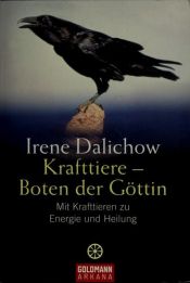 book cover of Krafttiere, Boten der Göttin. Mit Krafttieren zu Energie und Heilung. by Irene Dalichow