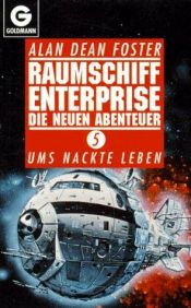 book cover of Raumschiff Enterprise. Die neuen Abenteuer 5. Ums nackte Leben. by Alan Dean Foster