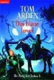 book cover of Der Kreis des Orokon 8. Das blaue Juwel. by Tom Arden