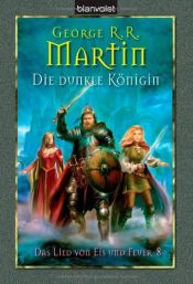 book cover of Das Lied von Eis und Feuer: 08. Die dunkle Königin. by جورج أر.أر. مارتن