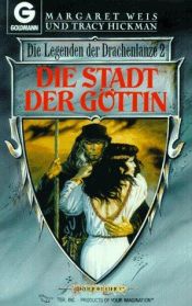 book cover of Die Stadt der Göttin. Die Legenden der Drachenlanze 02 by Маргарет Вайс