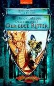 book cover of Die Geschichte der Drachenlanze 05. Edle Ritter. by מרגרט וייס