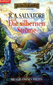 book cover of Die vergessenen Welten 3. Die silbernen Ströme: Bd 3 by R. A. Salvatore