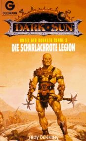 book cover of Unter der dunklen Sonne III. Die scharlachrote Legion. ( Fantasy). by Troy Denning