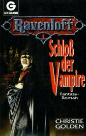 book cover of Ravenloft 01 - Schloß der Vampire by Christie Golden