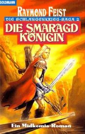 book cover of Die Schlangenkrieg- Saga 2. Die Smaragdkönigin. Ein Midkemia- Roman. by Raymond E. Feist