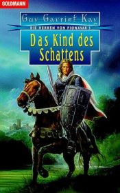 book cover of Die Herren von Fionavar III. Das Kind des Schattens. by Guy Gavriel Kay